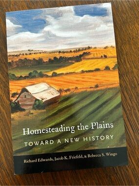 Homesteading the Plains - Toward a New History